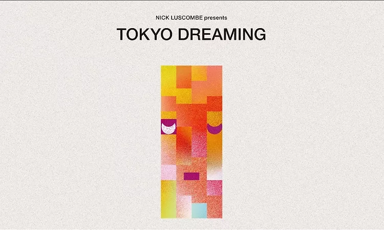 ?????Nick Luscombe presents TOKYO DREAMING?????????
